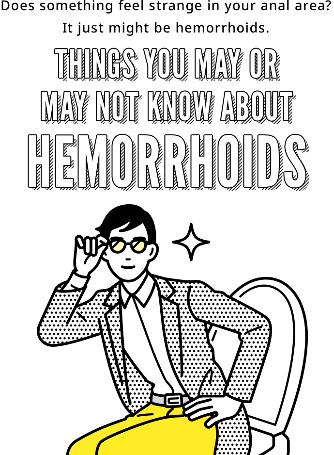 Does something feel strange in your rectum? It just might be hemorrhoids. Things you may or may not know about hemorrhoids